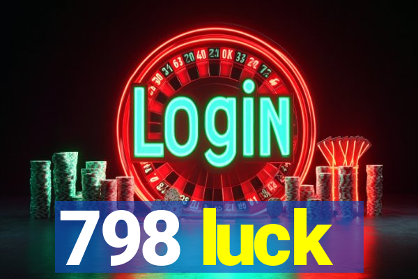 798 luck